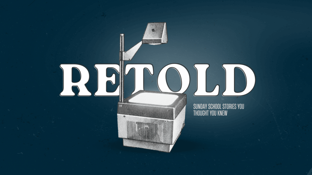 Retold- Sunday School Stories You Thought You Knew