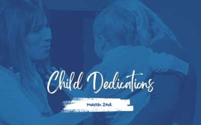 Child Dedications | March 2nd