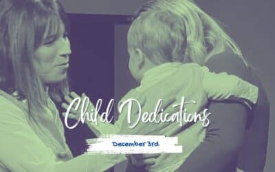 Child Dedications | December 3rd