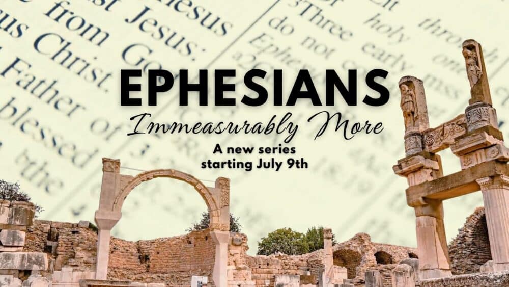 Ephesians: Immeasurably More