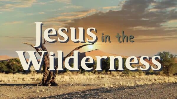 Jesus in the Wilderness Part 1: Led into the Wilderness Image