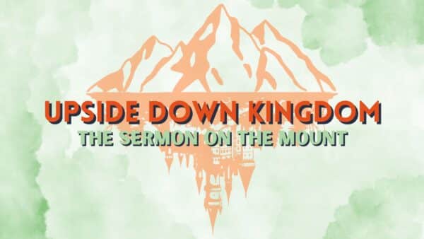 Sermon on the Mount: The Upside Down Kingdom Part 1: Who Is Actually Blessed? Image