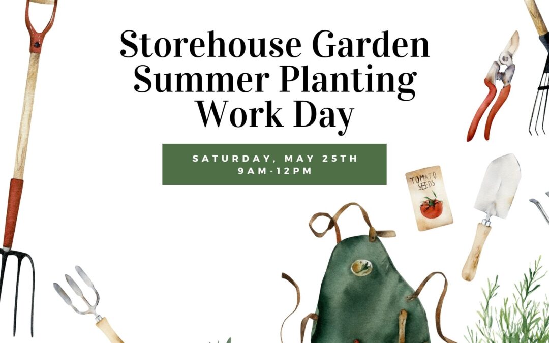 Storehouse Garden Summer Planting Work Day | May 25th