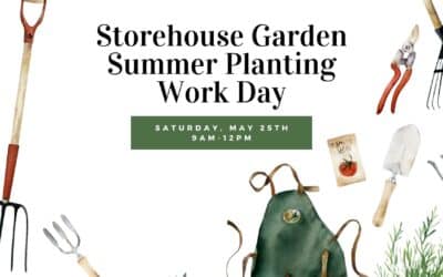 Storehouse Garden Summer Planting Work Day | May 25th