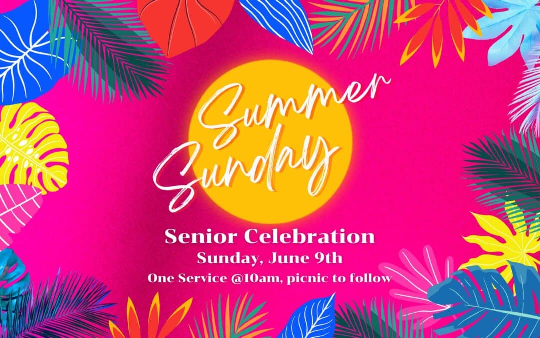 Summer Sunday Kick-Off: Senior Celebration | June 9th