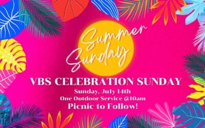 Summer Sunday: VBS Celebration | July 14th
