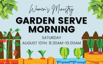 Women’s Ministry Garden Serve Morning | August 10th