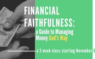 Financial Faithfulness Workshop: a Guide to Managing Money God’s Way | November 9th
