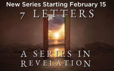 7 letters: a Lenten series in Revelation | New Sermon Series starting February 15