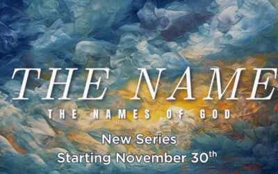 The Name | New Sermon Series starting November 30th