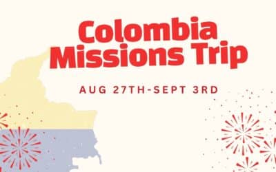 Colombia Missions Trip | August 27th-September 3rd