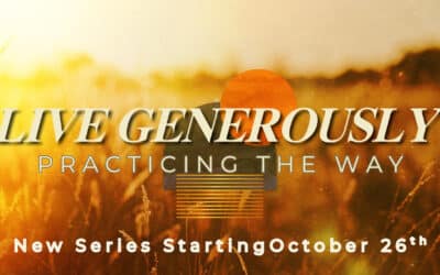Live Generously: Practicing the Way  | sermon series starting October 26th
