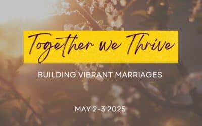 Together We Thrive: Building Vibrant Marriages | May 2nd