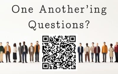 One Another’ing: Got Questions?!