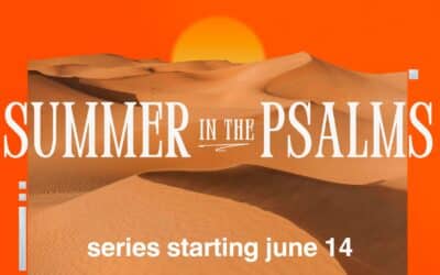 Summer in the Psalms | New Sermon Series Starting June 14